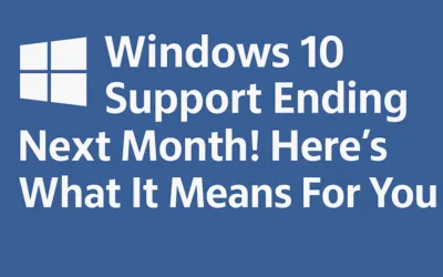 Windows 10 Support Ending Next Month! Here’s What It Means For You